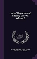 Cover: Ladies' Magazine and Literary Gazette, Volume 5 - Palala Press