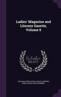 Enlarge image Cover: Ladies' Magazine and Literary Gazette, Volume 5 - Palala Press
