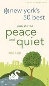 Abbildung von: New York's 50 Best Places to Find Peace & Quiet, 5th Edition - Universe Publishing