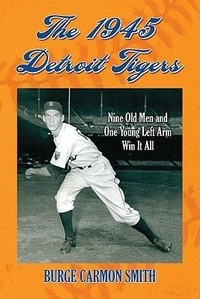 Abbildung von: The 1945 Detroit Tigers - McFarland & Co Inc
