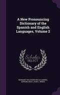 Cover: A New Pronouncing Dictionary of the Spanish and English Languages, Volume 2 - Palala Press