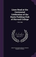 Cover: Lines Read at the Centennial Celebration of the Hasty Pudding Club of Harvard College - Palala Press
