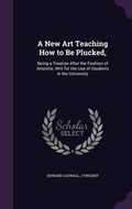 Cover: A New Art Teaching How to Be Plucked, - Palala Press