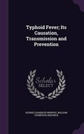Cover: Typhoid Fever; Its Causation, Transmission and Prevention - Palala Press