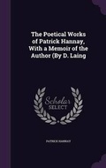 Cover: The Poetical Works of Patrick Hannay, With a Memoir of the Author (By D. Laing - Palala Press