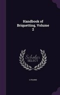 Cover: Handbook of Briquetting, Volume 2 - Palala Press