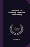 Cover: Soynopsis the Indemnity Under the Oregon Treaty - Palala Press