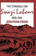 Cover: The Struggle for Swazi Labour, 1890-1920 - McGill-Queen's University Press