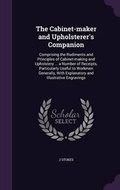 Cover: The Cabinet-Maker and Upholsterer's Companion - Palala Press