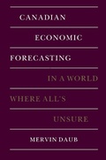 Cover: Canadian Economic Forecasting in a World Where All's Unsure - McGill-Queen's University Press