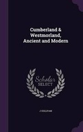 Cover: Cumberland & Westmorland, Ancient and Modern - Palala Press