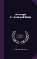 Cover: The Lodger Overhead, and Others - Palala Press