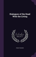 Cover: Dialogues of the Dead With the Living - Palala Press
