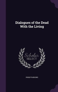 Enlarge image Cover: Dialogues of the Dead With the Living - Palala Press