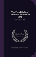Cover: The Penal Code of California Enacted in 1872 - Palala Press