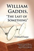 Cover: William Gaddis, "The Last of Something" - McFarland & Co Inc