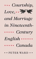 Cover: Courtship, Love and Marriage in Nineteenth-Century English Canada - McGill-Queen's University Press