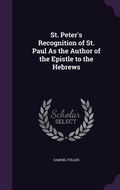 Cover: St. Peter's Recognition of St. Paul As the Author of the Epistle to the Hebrews - Palala Press