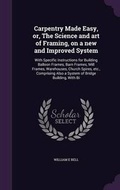 Cover: Carpentry Made Easy, or, The Science and art of Framing, on a new and Improved System - Palala Press