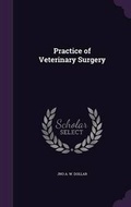 Cover: Practice of Veterinary Surgery - Palala Press