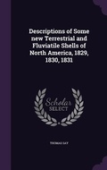 Cover: Descriptions of Some new Terrestrial and Fluviatile Shells of North America, 1829, 1830, 1831 - Palala Press