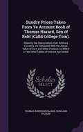 Cover: Sundry Prices Taken From Ye Account Book of Thomas Hazard, Son of Robt (Calld College Tom). - Palala Press