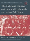 Cover: The Nebraska Indians and Fun and Frolic with an Indian Ball Team - McFarland & Co Inc