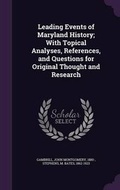 Cover: Leading Events of Maryland History; With Topical Analyses, References, and Questions for Original Thought and Research - Palala Press