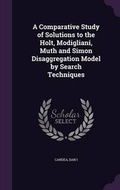 Cover: A Comparative Study of Solutions to the Holt, Modigliani, Muth and Simon Disaggregation Model by Search Techniques - Palala Press