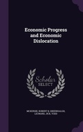 Cover: Economic Progress and Economic Dislocation - Palala Press