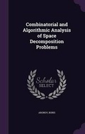 Cover: Combinatorial and Algorithmic Analysis of Space Decomposition Problems - Palala Press