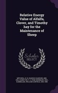 Cover: Relative Energy Value of Alfalfa, Clover, and Timothy hay for the Maintenance of Sheep - Palala Press