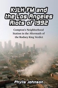 Cover: KJLH-FM and the Los Angeles Riots of 1992 - McFarland & Co Inc