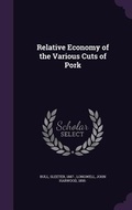 Cover: Relative Economy of the Various Cuts of Pork - Palala Press