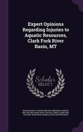Cover: Expert Opinions Regarding Injuries to Aquatic Resources, Clark Fork River Basin, MT - Palala Press