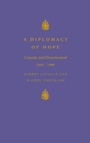 Cover: A Diplomacy of Hope - McGill-Queen's University Press