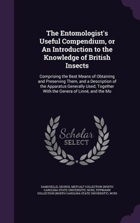 Enlarge image Cover: The Entomologist's Useful Compendium, or An Introduction to the Knowledge of British Insects - Palala Press