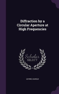 Enlarge image Cover: Diffraction by a Circular Aperture at High Frequencies - Palala Press