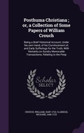 Cover: Posthuma Christiana; or, a Collection of Some Papers of William Crouch - Palala Press