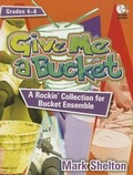 Cover: Give Me a Bucket, Grades 4-8 - Heritage Music Press