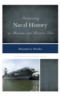 Cover: Interpreting Naval History at Museums and Historic Sites - Rowman & Littlefield Publishers