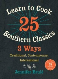 Abbildung von: Learn to Cook 25 Southern Classics 3 Ways - The University of North Carolina Press