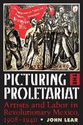 Cover: Picturing the Proletariat - University of Texas Press