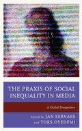 Cover: The Praxis of Social Inequality in Media - Lexington Books