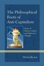 Cover: The Philosophical Roots of Anti-Capitalism - Lexington Books