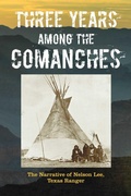 Cover: Three Years Among the Comanches: The Narrative of Nelson Lee, Texas Ranger - Two Dot Books