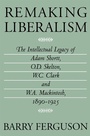 Cover: Remaking Liberalism - McGill-Queen's University Press