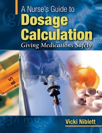 Abbildung von: A Nurse's Guide to Dosage Calculation: Giving Medications Safely - Lippincott Williams and Wilkins