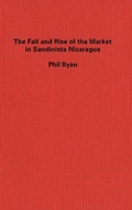 Cover: The Fall and Rise of the Market in Sandinista Nicaragua - McGill-Queen's University Press