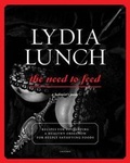 Cover: Lydia Lunch Need to Feed - Universe Publishing